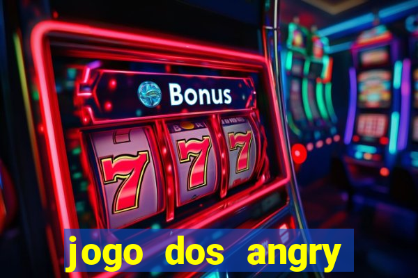 jogo dos angry birds rio